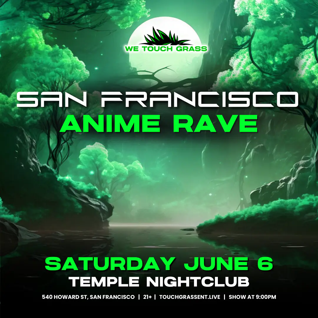 #WeTouchGrass presents: SAN FRANCISCO Anime Rave poster image