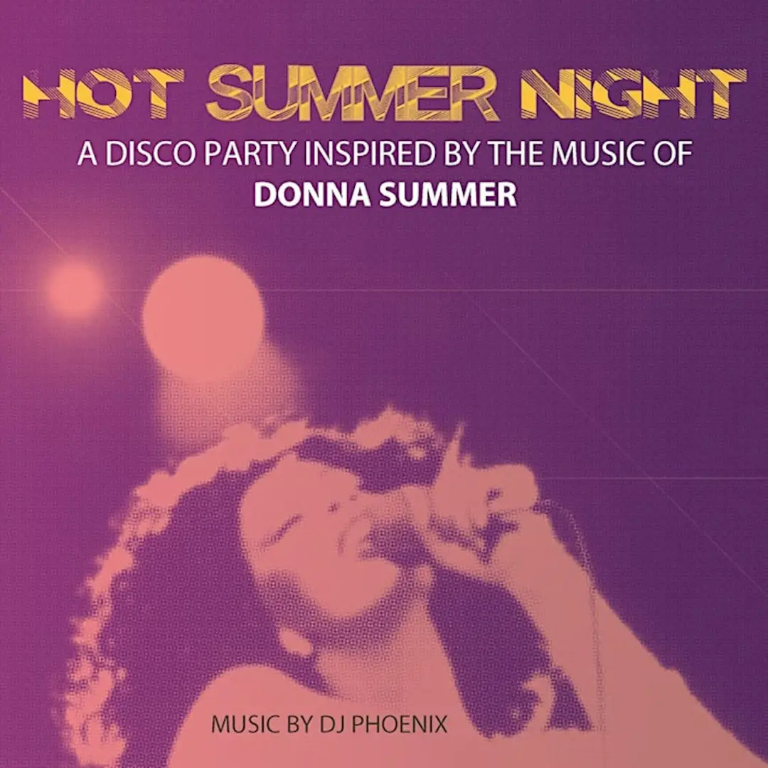 HOT SUMMER NIGHT : A DISCO PARTY INSPIRED BY THE MUSIC OF DONNA SUMMER poster image