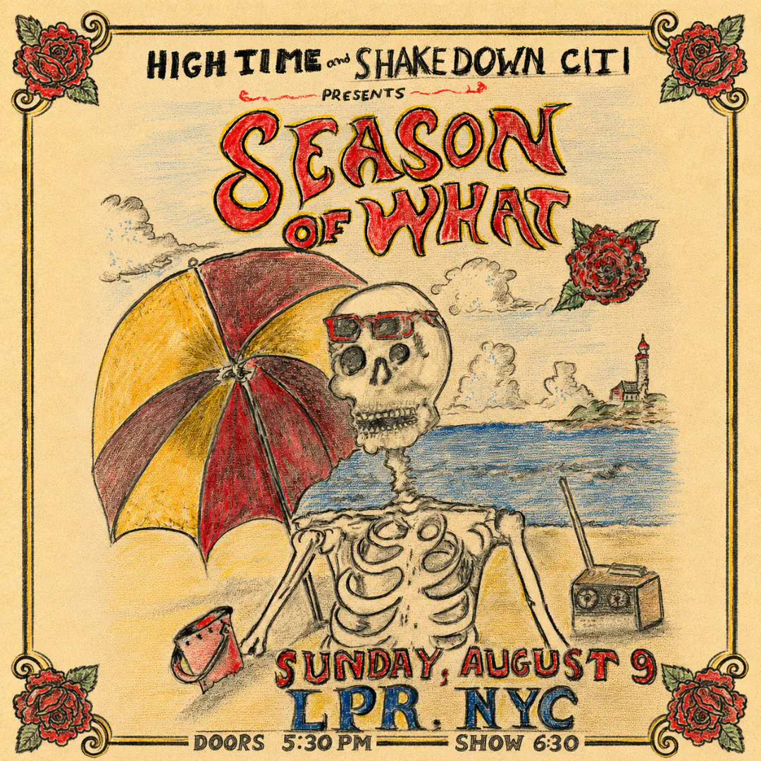 High Time and Shakedown Citi present: Season of What - A Festival of Grateful Dead Music event image