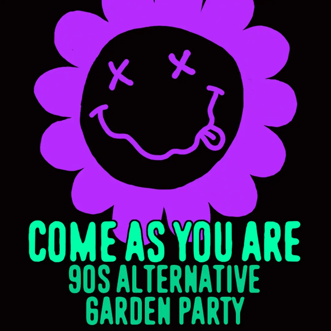 COME AS YOU ARE ['90s ALTERNATIVE GARDEN PARTY] event image
