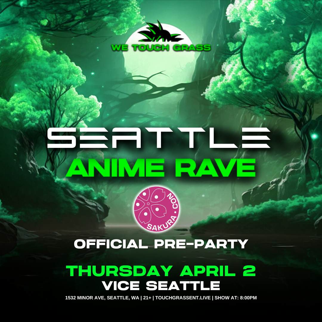 #WeTouchGrass presents: SEATTLE Anime Rave / The OFFICIAL Sakura-Con Pre-Party event image