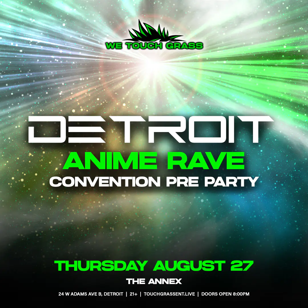 WeTouchGrass presents: DETROIT Anime Rave - The world's greatest