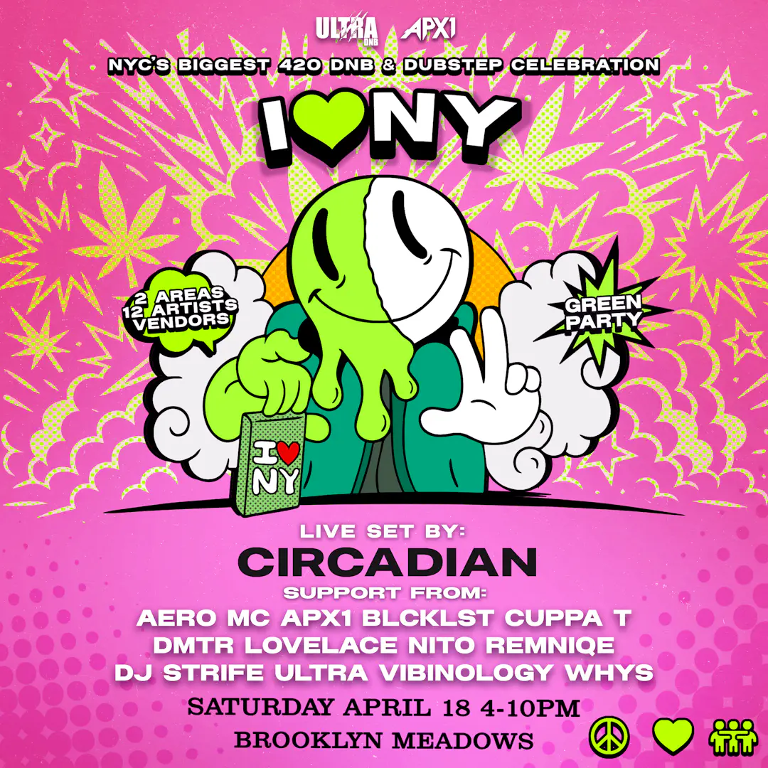 💨🌱 I 💚 NY 🔥 NYC'S BIGGEST 420 DNB & DUBSTEP CELEBRATION! CIRCADIAN'S NYC DEBUT  poster image